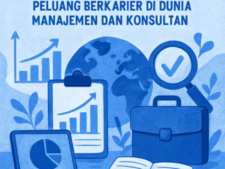 Magang Bisnis: Peluang Berkarier di Dunia Manajemen dan Konsultan